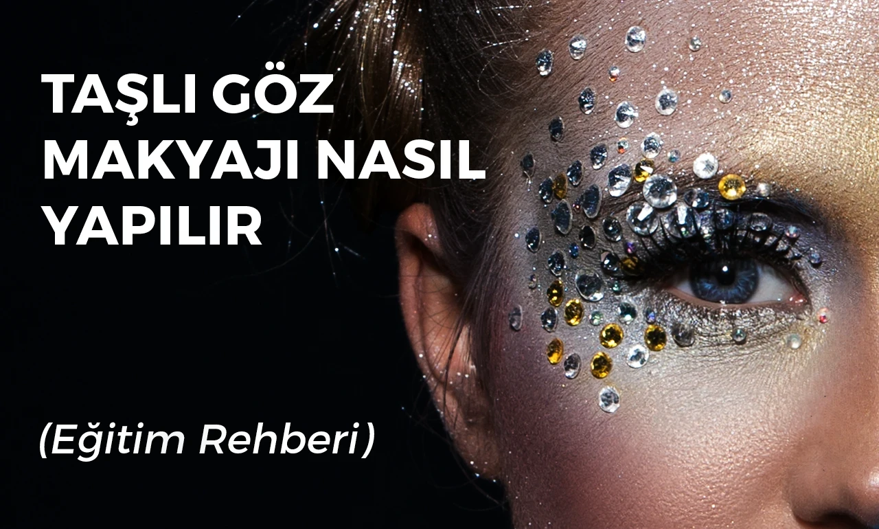 Taşlı Göz Makyajı Nasıl Yapılır (Eğitim Rehberi)