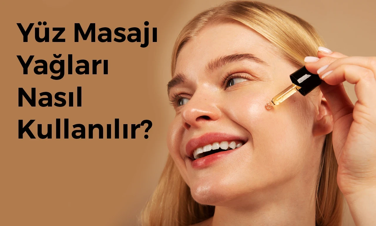 Yüz Masajı Yağları Nasıl Kullanılır?